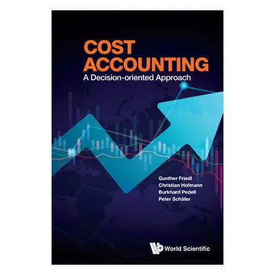 "Cost Accounting: A Decision-Oriented Approach" - "" ("Friedl Gunther")