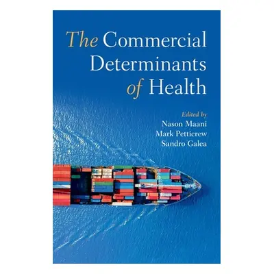 "The Commercial Determinants of Health" - "" ("Maani Nason")