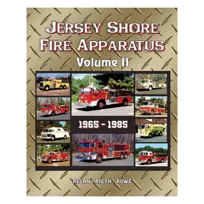 "Jersey Shore Fire Apparatus Volume II" - "" ("Regan")