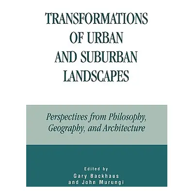 "Transformations of Urban and Suburban Landscapes: Perspectives from Philosophy, Geography, and 