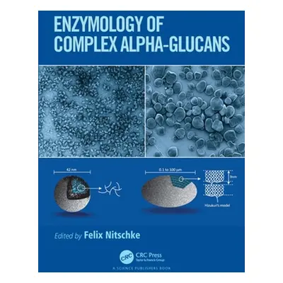 "Enzymology of Complex Alpha-Glucans" - "" ("Nitschke Felix")