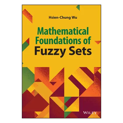 "Mathematical Foundations of Fuzzy Sets" - "" ("Wu Hsien-Chung")