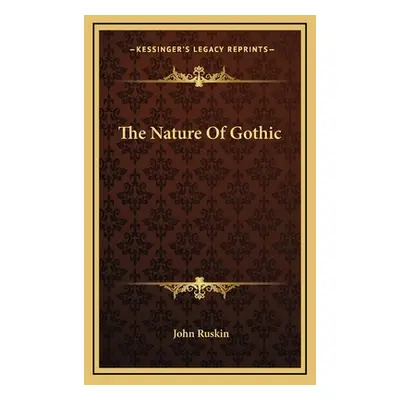 "The Nature of Gothic" - "" ("Ruskin John")