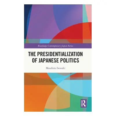 "The Presidentialization of Japanese Politics" - "" ("Iwasaki Masahiro")