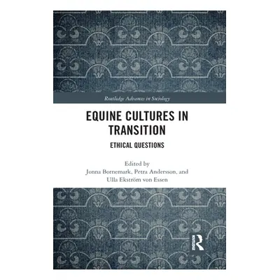 "Equine Cultures in Transition: Ethical Questions" - "" ("Bornemark Jonna")