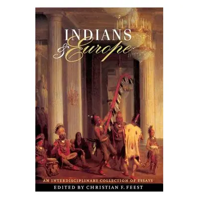 "Indians and Europe: An Interdisciplinary Collection of Essays" - "" ("Feest Christian F.")