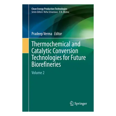 "Thermochemical and Catalytic Conversion Technologies for Future Biorefineries: Volume 2" - "" (