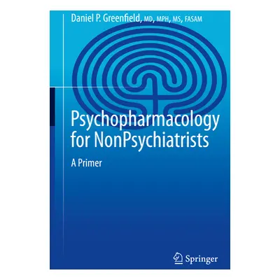 "Psychopharmacology for Nonpsychiatrists: A Primer" - "" ("Greenfield Daniel P.")