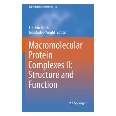 "Macromolecular Protein Complexes II: Structure and Function" - "" ("Harris J. Robin")