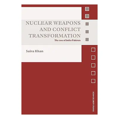 "Nuclear Weapons and Conflict Transformation: The Case of India-Pakistan" - "" ("Khan Saira")