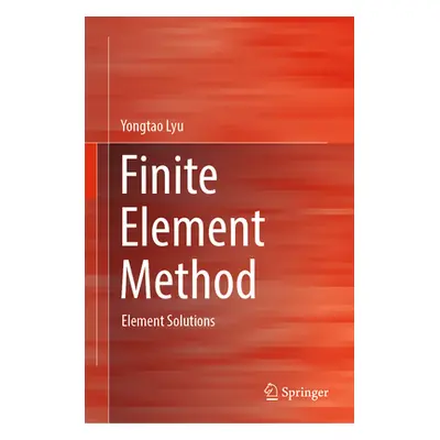 "Finite Element Method: Element Solutions" - "" ("Lyu Yongtao")