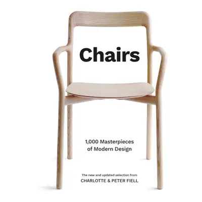 "Chairs: 1,000 Masterpieces of Modern Design, 1800 to the Present" - "" ("Fiell Charlotte And Pe