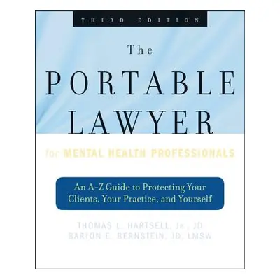 "The Portable Lawyer for Mental Health Professionals: An A-Z Guide to Protecting Your Clients, Y