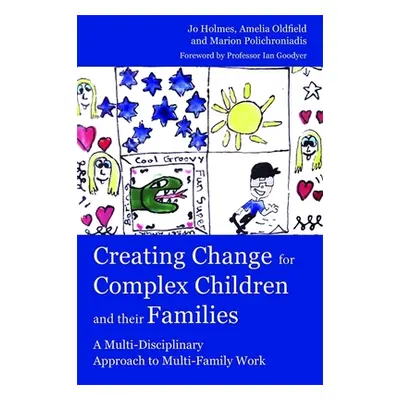 "Creating Change for Complex Children and Their Families: A Multi-Disciplinary Approach to Multi