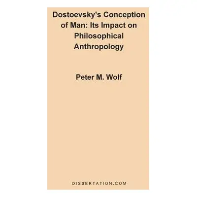 "Dostoevsky's Conception of Man: Its Impact on Philosophical Anthropology" - "" ("Wolf Peter McG