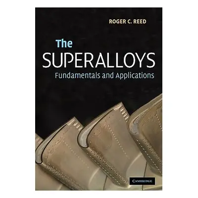 "The Superalloys: Fundamentals and Applications" - "" ("Reed Roger C.")