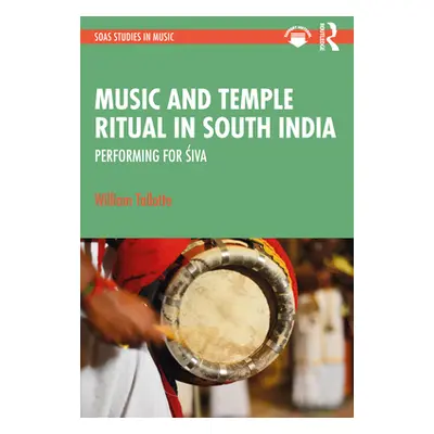 "Music and Temple Ritual in South India: Performing for Śiva" - "" ("Tallotte William")