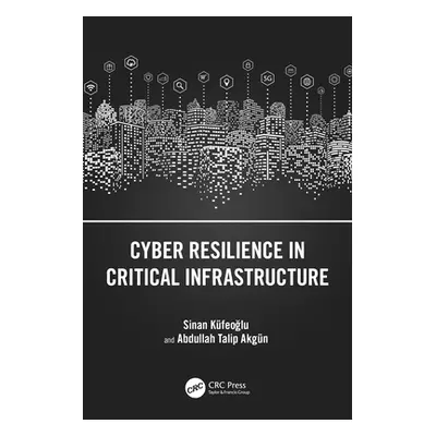 "Cyber Resilience in Critical Infrastructure" - "" ("Kfeoğlu Sinan")