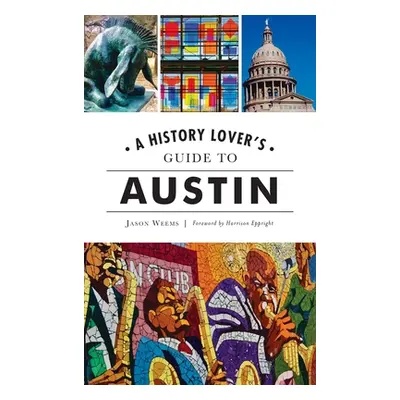 "History Lover's Guide to Austin" - "" ("Weems Jason")