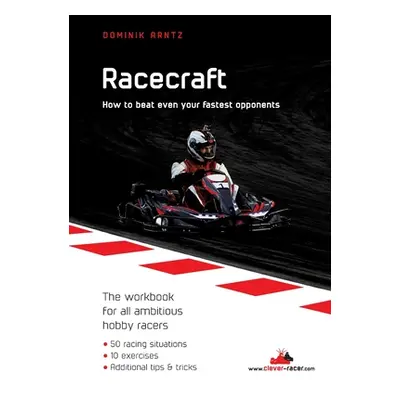 "Racecraft: How to beat even your fastest opponents" - "" ("Arntz Dominik")