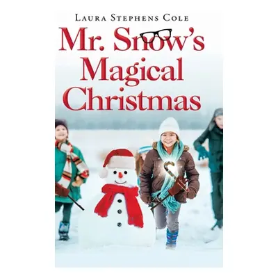 "Mr. Snow's Magical Christmas" - "" ("Cole Laura Stephens")