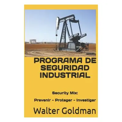 "Programa de Seguridad Industrial: Security Mix: Prevenir - Proteger - Investigar" - "" ("Corzo 