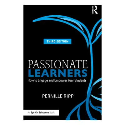 "Passionate Learners: How to Engage and Empower Your Students" - "" ("Ripp Pernille")