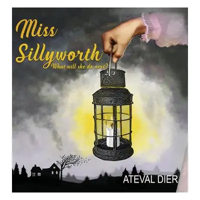 "Miss Sillyworth" - "" ("Dier Ateval")