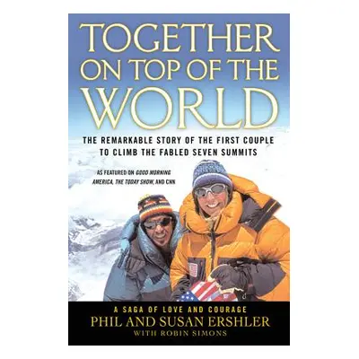 "Together on Top of the World: The Remarkable Story of the First Couple to Climb the Fabled Seve