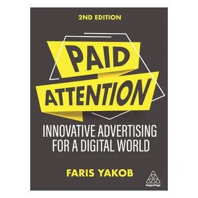 "Paid Attention: Innovative Advertising for a Digital World" - "" ("Yakob Faris")