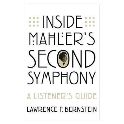 "Inside Mahler's Second Symphony: A Listener's Guide" - "" ("Bernstein Lawrence F.")