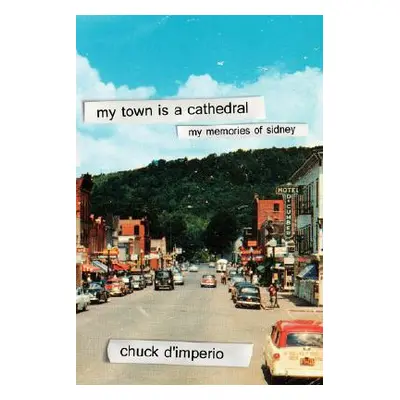 "My Town Is A Cathedral: My Memories Of Sidney" - "" ("D'Imperio Chuck")