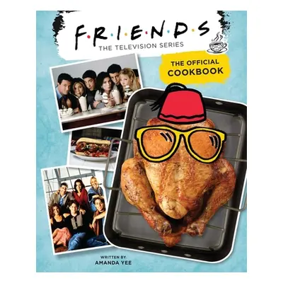 "Friends: The Official Cookbook" - "" ("Yee Amanda")