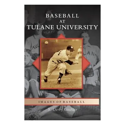 "Baseball at Tulane University" - "" ("Gisclair S. Derby")