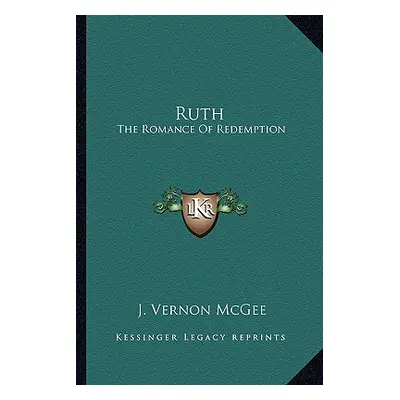 "Ruth: The Romance of Redemption" - "" ("McGee J. Vernon")