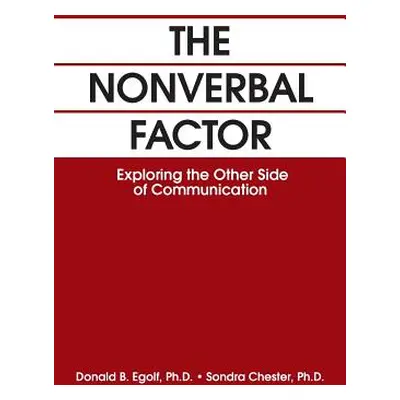 "The Nonverbal Factor: Exploring the Other Side of Communication" - "" ("Egolf Donald B.")