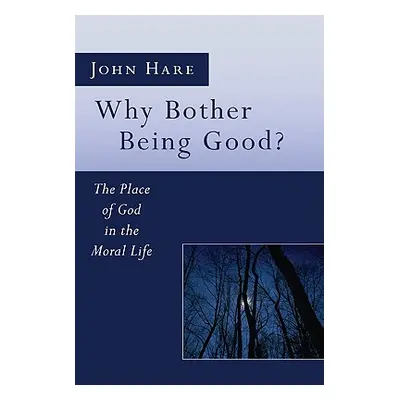 "Why Bother Being Good?" - "" ("Hare John E.")