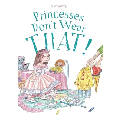 Princesses Don't Wear THAT! (White Cat)