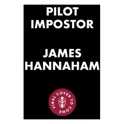 "Pilot Impostor" - "" ("Hannaham James")