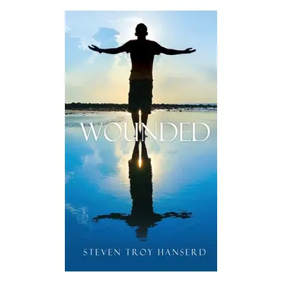 "Wounded" - "" ("Hanserd Steven Troy")