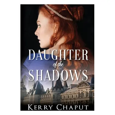 "Daughter of the Shadows" - "" ("Chaput Kerry")