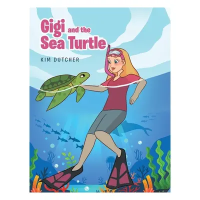 "Gigi and the Sea Turtle" - "" ("Dutcher Kim")