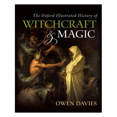 "The Oxford Illustrated History of Witchcraft and Magic" - "" ("Davies Owen")