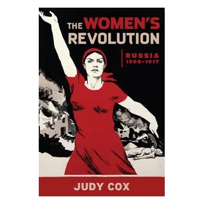 "The Women's Revolution: Russia 1905-1917" - "" ("Cox Judy")