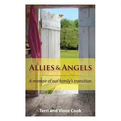 "Allies & Angels: A Memoir of Our Family's Transition" - "" ("Cook Terri")