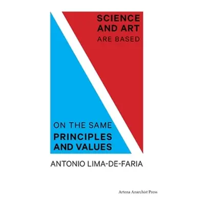 "Science and Art are Based on the Same Principles and Values" - "" ("Lima-De-Faria Antonio")