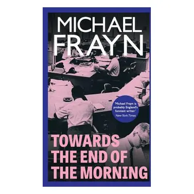 "Towards the End of the Morning (Valancourt 20th Century Classics)" - "" ("Frayn Michael")