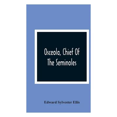 "Osceola, Chief Of The Seminoles" - "" ("Sylvester Ellis Edward")