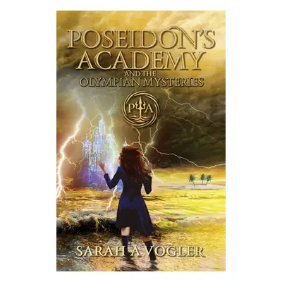 "Poseidon's Academy and the Olympian Mysteries (Book 4)" - "" ("Vogler Sarah a.")