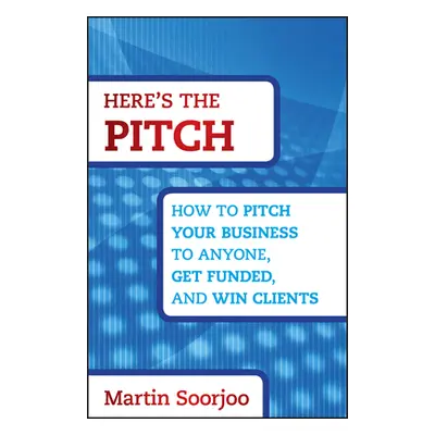 "Here's the Pitch" - "" ("Soorjoo Martin")